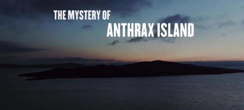外语原版纪录片《炭疽岛之谜/The Mystery of Anthrax Island 》原版无字/外挂字幕 - 纪录片1080P/720P/360P高清标清网盘迅雷下载