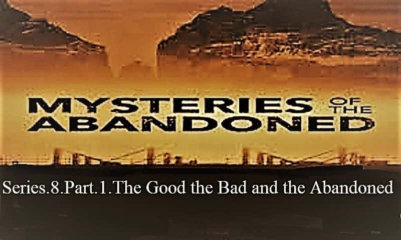外语原版纪录片《被遗弃系列之谜.8.Part.1.好的坏的和被遗弃的/Mysteries of the Abandoned Series.8.Part.1.The Good the Bad and the Abandoned 》原版无字/外挂字幕 - 纪录片1080P/720P/360P高清标清网盘迅雷下载