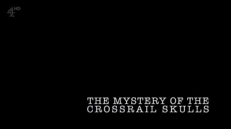 外语原版纪录片《Crossrail头骨之谜/The Mystery of the Crossrail Skulls 》原版无字/外挂字幕 - 纪录片1080P/720P/360P高清标清网盘迅雷下载