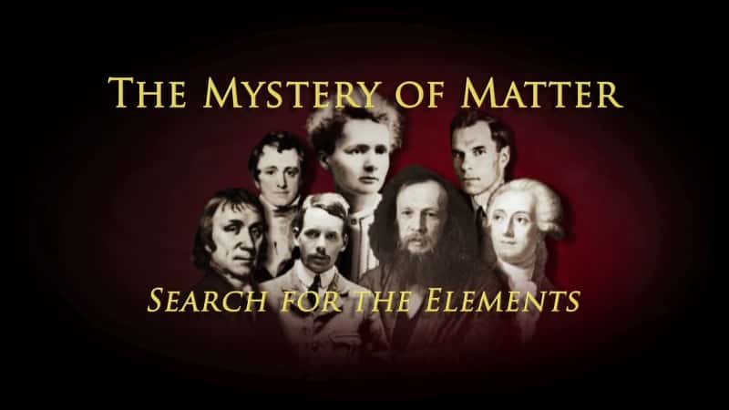 外语原版纪录片《物质之谜：寻找元素/The Mystery of Matter: Search for the Elements 》原版无字/外挂字幕 - 纪录片1080P/720P/360P高清标清网盘迅雷下载