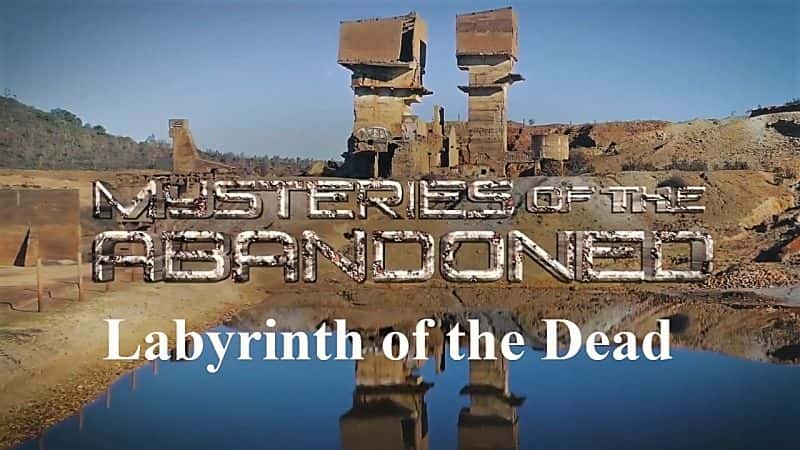 外语原版纪录片《被遗弃之谜：死亡迷宫/Mysteries of the Abandoned: Labyrinth of the Dead 》原版无字/外挂字幕 - 纪录片1080P/720P/360P高清标清网盘迅雷下载