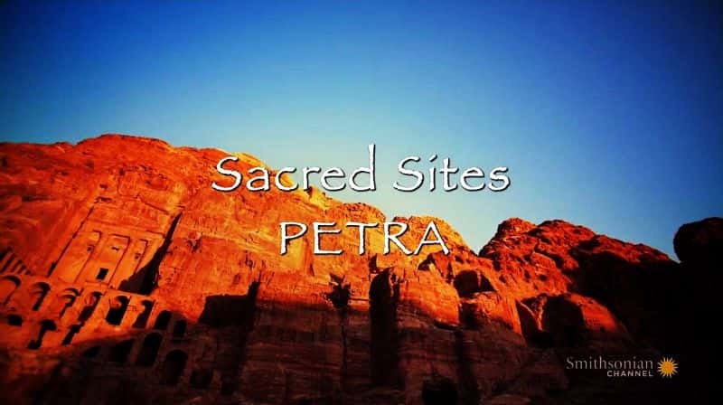 外语原版纪录片《圣地：佩特拉/Sacred Sites: Petra 》原版无字/外挂字幕 - 纪录片1080P/720P/360P高清标清网盘迅雷下载