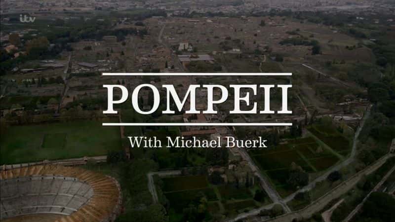 外语原版纪录片《庞贝古城：Michael Buerk/Pompeii: With Michael Buerk 》原版无字/外挂字幕 - 纪录片1080P/720P/360P高清标清网盘迅雷下载
