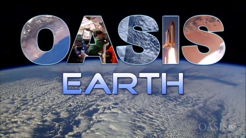 外语原版纪录片《绿洲地球/Oasis Earth 》原版无字/外挂字幕 - 纪录片1080P/720P/360P高清标清网盘迅雷下载