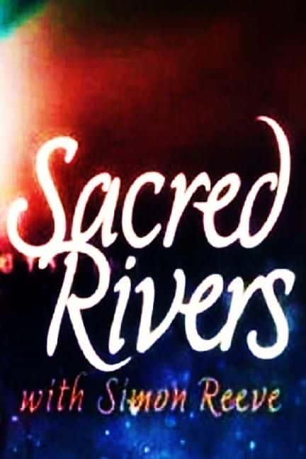 外语原版纪录片《圣河与西蒙·里夫/Sacred Rivers with Simon Reeve 》原版无字/外挂字幕 - 纪录片1080P/720P/360P高清标清网盘迅雷下载