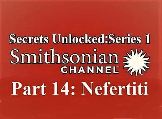 外语原版纪录片《解锁的秘密：系列 1 第 14 部分：纳芙蒂蒂/Secrets Unlocked: Series 1 Part 14: Nefertiti 》原版无字/外挂字幕 - 纪录片1080P/720P/360P高清标清网盘迅雷下载