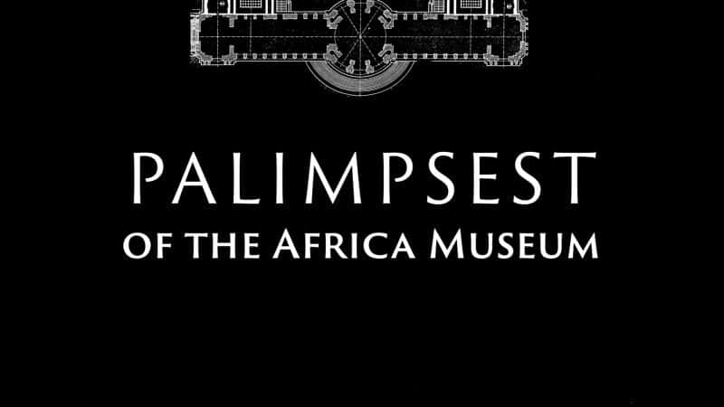 外语原版纪录片《非洲博物馆的重写本/Palimpsest of the Africa Museum 》原版无字/外挂字幕 - 纪录片1080P/720P/360P高清标清网盘迅雷下载