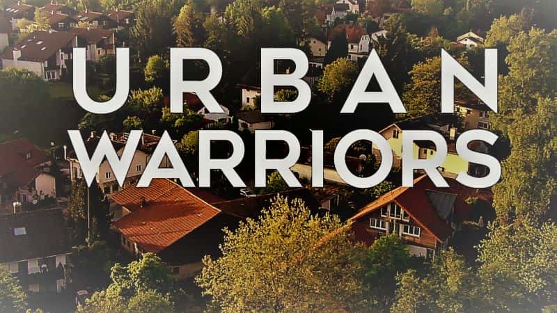外语原版纪录片《都市勇士/Urban Warriors 》原版无字/外挂字幕 - 纪录片1080P/720P/360P高清标清网盘迅雷下载
