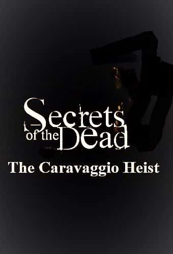 外语原版纪录片《死者的秘密：卡拉瓦乔大劫案/Secrets of the Dead: The Caravaggio Heist 》原版无字/外挂字幕 - 纪录片1080P/720P/360P高清标清网盘迅雷下载