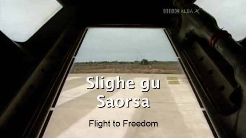 外语原版纪录片《Slighe gu Saorsa：飞向自由/Slighe gu Saorsa: Flight to Freedom 》原版无字/外挂字幕 - 纪录片1080P/720P/360P高清标清网盘迅雷下载