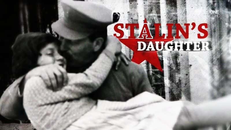 外语原版纪录片《斯大林的女儿/Stalin's daughter 》原版无字/外挂字幕 - 纪录片1080P/720P/360P高清标清网盘迅雷下载