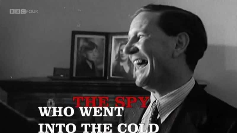外语原版纪录片《进入寒冷的间谍/The Spy who Went into the Cold 》原版无字/外挂字幕 - 纪录片1080P/720P/360P高清标清网盘迅雷下载