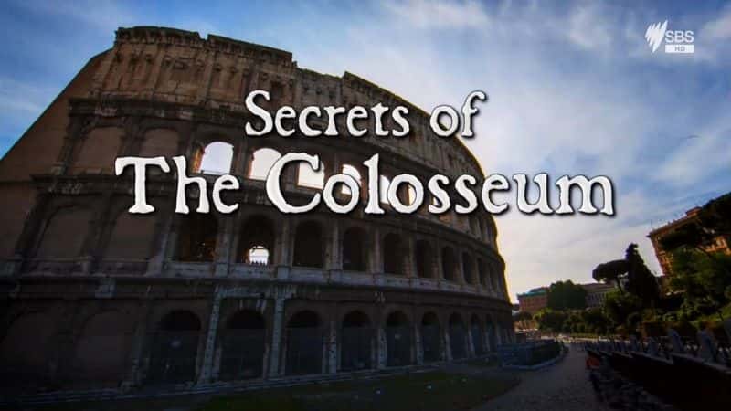 外语原版纪录片《斗兽场的秘密/Secrets of the Colosseum 》原版无字/外挂字幕 - 纪录片1080P/720P/360P高清标清网盘迅雷下载