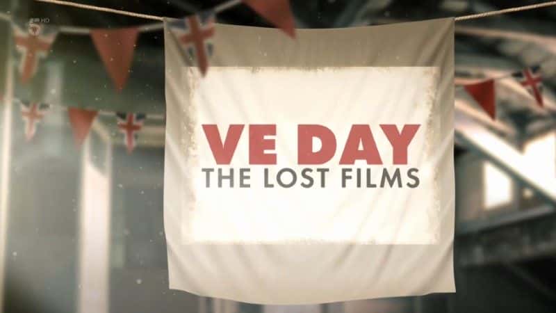 外语原版纪录片《胜利日：失落的电影/VE Day: The Lost Films 》原版无字/外挂字幕 - 纪录片1080P/720P/360P高清标清网盘迅雷下载
