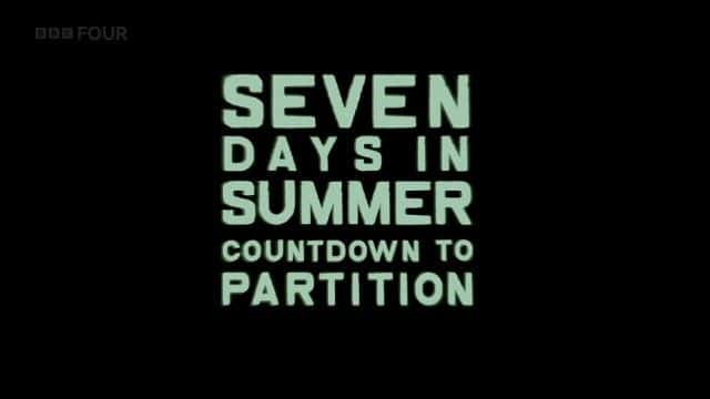 外语原版纪录片《夏日七日：分区倒计时 (BBC)/Seven Days in Summer: Countdown to Partition (BBC) 》原版无字/外挂字幕 - 纪录片1080P/720P/360P高清标清网盘迅雷下载