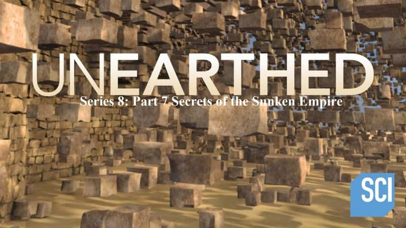 外语原版纪录片《出土系列 8 第 7 部分沉没帝国的秘密/Unearthed Series 8 Part 7 Secrets of the Sunken Empire 》原版无字/外挂字幕 - 纪录片1080P/720P/360P高清标清网盘迅雷下载