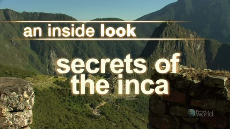 外语原版纪录片《印加的秘密/Secrets of the Inca 》原版无字/外挂字幕 - 纪录片1080P/720P/360P高清标清网盘迅雷下载