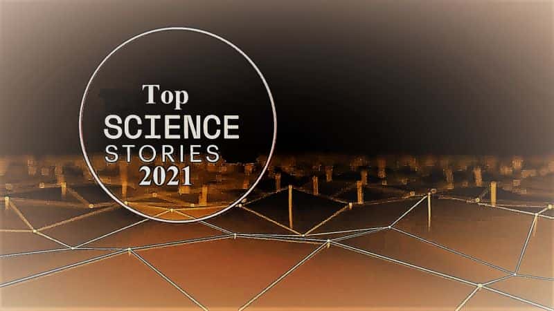外语原版纪录片《2021 年热门科学故事/Top Science Stories of 2021 》原版无字/外挂字幕 - 纪录片1080P/720P/360P高清标清网盘迅雷下载