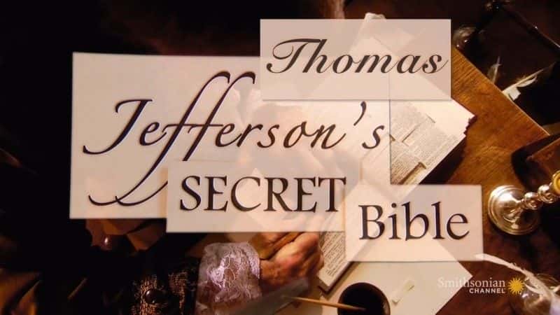 外语原版纪录片《托马斯杰斐逊的秘密圣经/Thomas Jefferson's Secret Bible 》原版无字/外挂字幕 - 纪录片1080P/720P/360P高清标清网盘迅雷下载