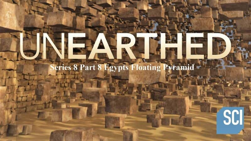 外语原版纪录片《出土系列 8 第 8 部分：埃及的浮动金字塔/Unearthed Series 8 Part 8: Egypts Floating Pyramid 》原版无字/外挂字幕 - 纪录片1080P/720P/360P高清标清网盘迅雷下载