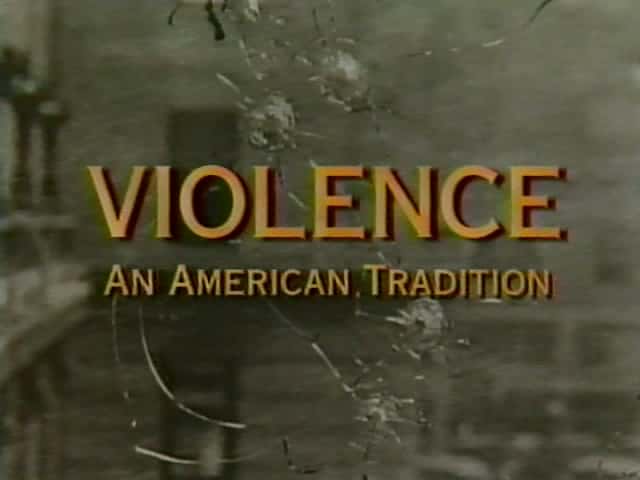 外语原版纪录片《暴力：美国的传统/Violence: An American Tradition 》原版无字/外挂字幕 - 纪录片1080P/720P/360P高清标清网盘迅雷下载