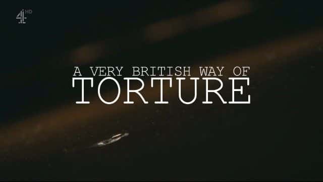 外语原版纪录片《一种非常英式的酷刑方式/A Very British Way of Torture 》原版无字/外挂字幕 - 纪录片1080P/720P/360P高清标清网盘迅雷下载