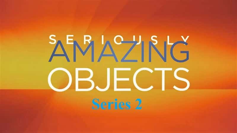 外语原版纪录片《非常惊人的物体：系列 2/Seriously Amazing Objects: Series 2 》原版无字/外挂字幕 - 纪录片1080P/720P/360P高清标清网盘迅雷下载