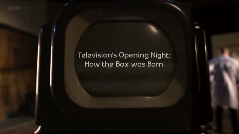 外语原版纪录片《电视首映之夜 (BBC)/Television's Opening Night (BBC) 》原版无字/外挂字幕 - 纪录片1080P/720P/360P高清标清网盘迅雷下载