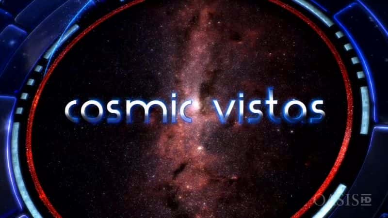 外语原版纪录片《宇宙远景第 3 季/Cosmic Vistas Season 3 》原版无字/外挂字幕 - 纪录片1080P/720P/360P高清标清网盘迅雷下载