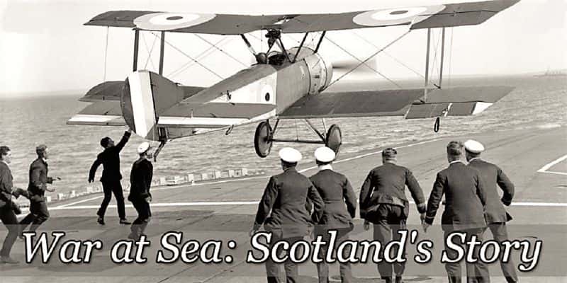 外语原版纪录片《海上战争：苏格兰的故事/War at Sea: Scotland's Story 》原版无字/外挂字幕 - 纪录片1080P/720P/360P高清标清网盘迅雷下载