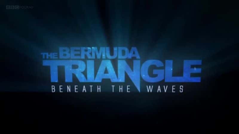 外语原版纪录片《百慕大三角：海浪之下/The Bermuda Triangle: Beneath the Waves 》原版无字/外挂字幕 - 纪录片1080P/720P/360P高清标清网盘迅雷下载