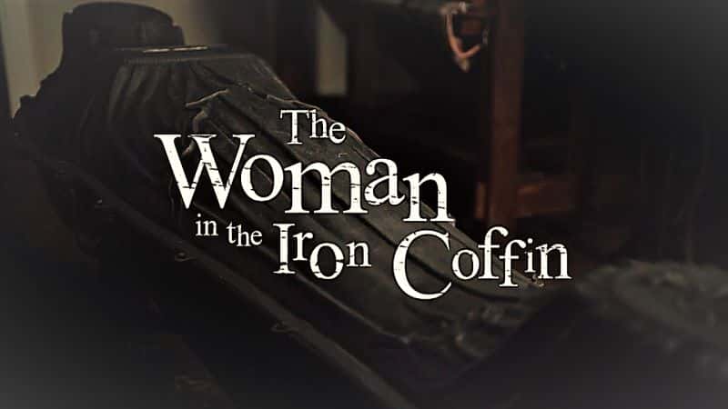 外语原版纪录片《铁棺中的女人/The Woman in the Iron Coffin 》原版无字/外挂字幕 - 纪录片1080P/720P/360P高清标清网盘迅雷下载
