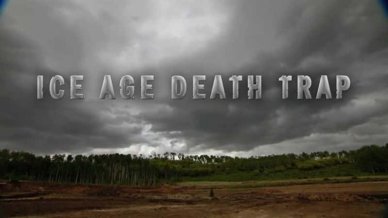 外语原版纪录片《冰河世纪死亡陷阱/Ice Age Death Trap 》原版无字/外挂字幕 - 纪录片1080P/720P/360P高清标清网盘迅雷下载