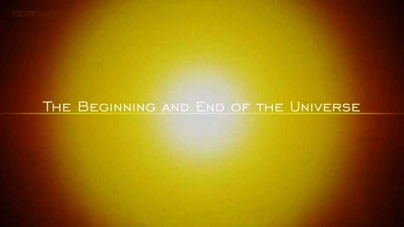 外语原版纪录片《宇宙的开始和结束/The Beginning and End of the Universe 》原版无字/外挂字幕 - 纪录片1080P/720P/360P高清标清网盘迅雷下载