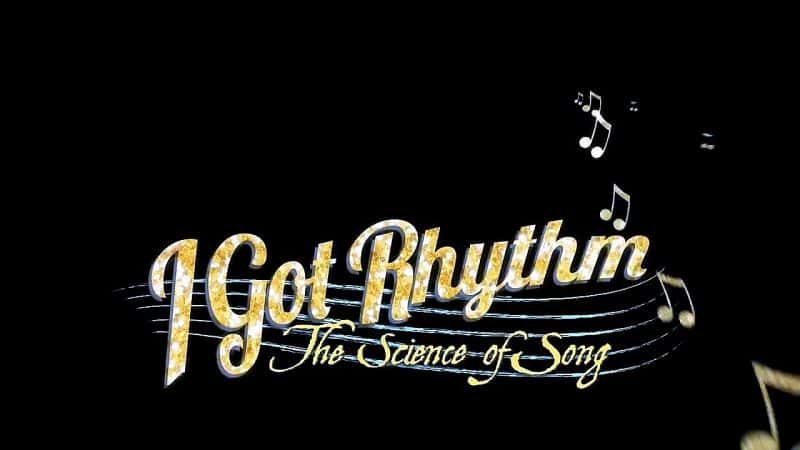 外语原版纪录片《我有节奏：歌曲的科学/I Got Rhythm: The Science of Song 》原版无字/外挂字幕 - 纪录片1080P/720P/360P高清标清网盘迅雷下载
