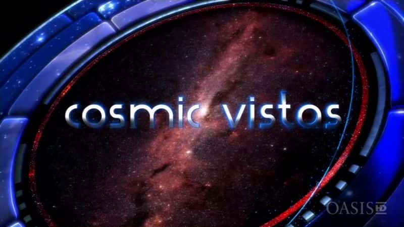 外语原版纪录片《宇宙远景第 1 季/Cosmic Vistas Season 1 》原版无字/外挂字幕 - 纪录片1080P/720P/360P高清标清网盘迅雷下载