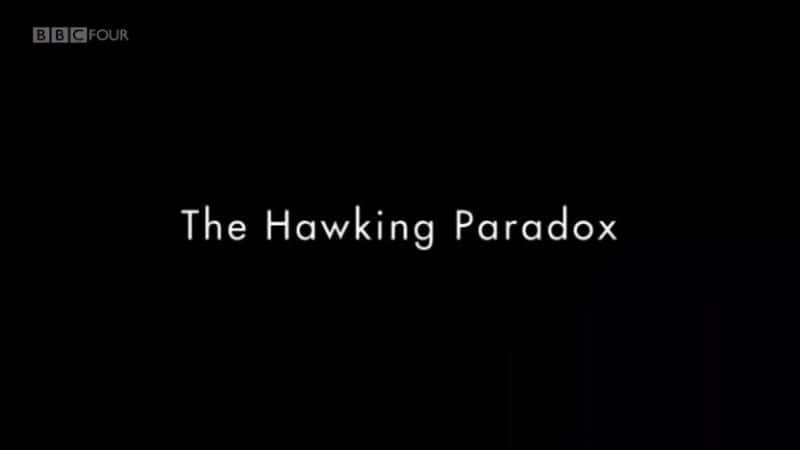 外语原版纪录片《霍金悖论 (BBC)/The Hawking Paradox (BBC) 》原版无字/外挂字幕 - 纪录片1080P/720P/360P高清标清网盘迅雷下载