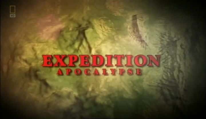 外语原版纪录片《远征天启/Expedition Apocalypse 》原版无字/外挂字幕 - 纪录片1080P/720P/360P高清标清网盘迅雷下载