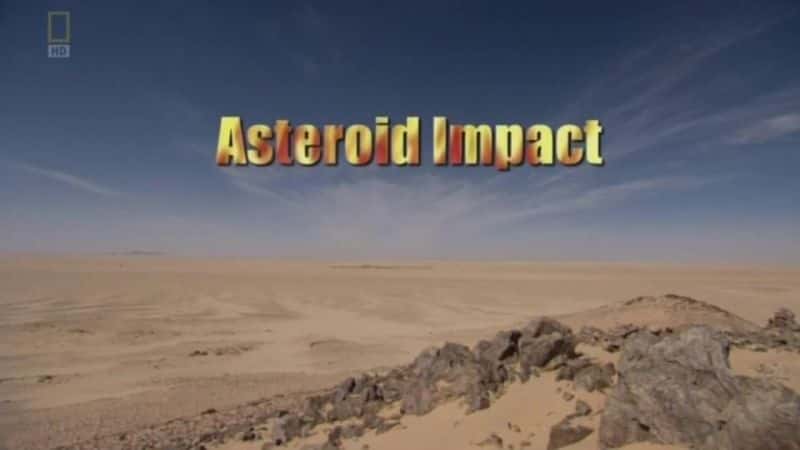 外语原版纪录片《小行星撞击/Asteroid Impact 》原版无字/外挂字幕 - 纪录片1080P/720P/360P高清标清网盘迅雷下载