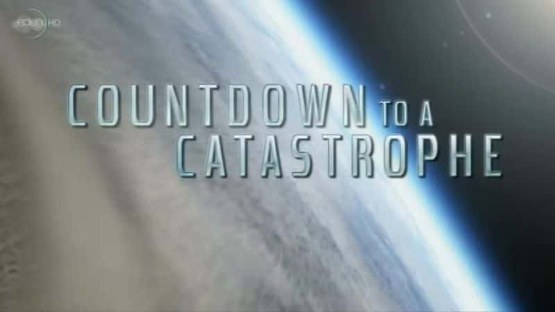 外语原版纪录片《灾难倒计时/Countdown to a Catastrophe 》原版无字/外挂字幕 - 纪录片1080P/720P/360P高清标清网盘迅雷下载
