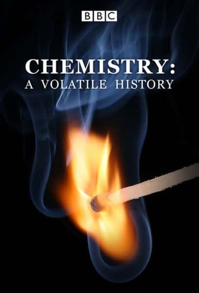 外语原版纪录片《化学：动荡的历史 (BBC)/Chemistry: A Volatile History (BBC) 》原版无字/外挂字幕 - 纪录片1080P/720P/360P高清标清网盘迅雷下载
