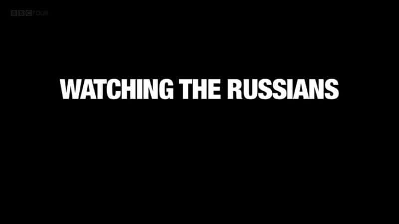 外语原版纪录片《看着俄罗斯人/Watching the Russians 》原版无字/外挂字幕 - 纪录片1080P/720P/360P高清标清网盘迅雷下载