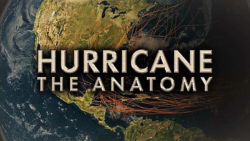 外语原版纪录片《飓风剖析：系列 1/Hurricane the Anatomy: Series 1 》原版无字/外挂字幕 - 纪录片1080P/720P/360P高清标清网盘迅雷下载