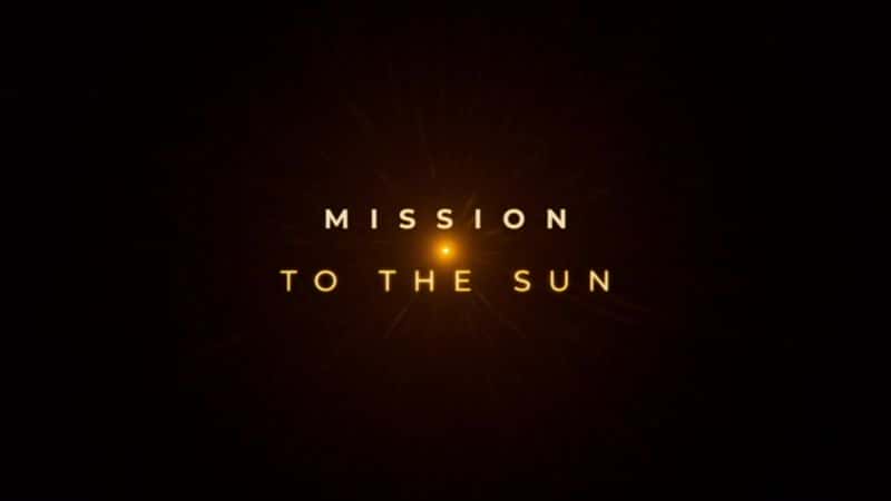 外语原版纪录片《太阳任务/Mission to the Sun 》原版无字/外挂字幕 - 纪录片1080P/720P/360P高清标清网盘迅雷下载