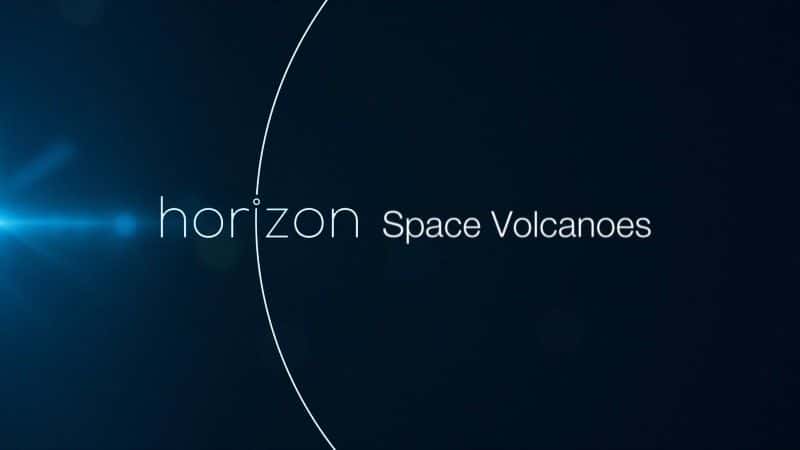 外语原版纪录片《太空火山 (BBC)/Space Volcanoes (BBC) 》原版无字/外挂字幕 - 纪录片1080P/720P/360P高清标清网盘迅雷下载
