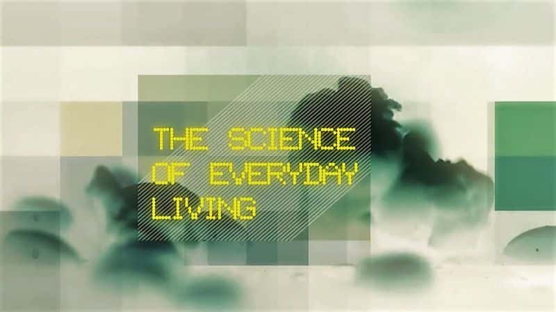 外语原版纪录片《日常生活科学/The Science of Everyday Living 》原版无字/外挂字幕 - 纪录片1080P/720P/360P高清标清网盘迅雷下载