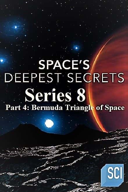 外语原版纪录片《Spaces Deepest Secrets 系列 8 第 4 部分：太空百慕大三角/Spaces Deepest Secrets Series 8 Part 4: Bermuda Triangle of Space 》原版无字/外挂字幕 - 纪录片1080P/720P/360P高清标清网盘迅雷下载