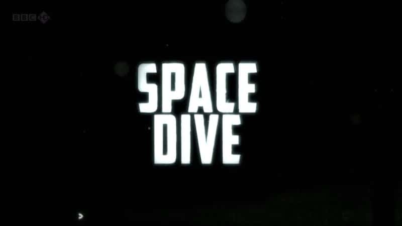 外语原版纪录片《太空潜水/Space Dive 》原版无字/外挂字幕 - 纪录片1080P/720P/360P高清标清网盘迅雷下载