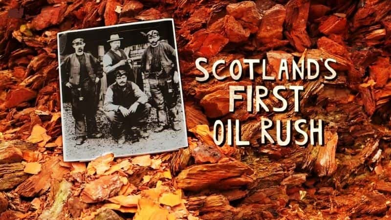 外语原版纪录片《苏格兰第一次石油热/Scotlands First Oil Rush 》原版无字/外挂字幕 - 纪录片1080P/720P/360P高清标清网盘迅雷下载