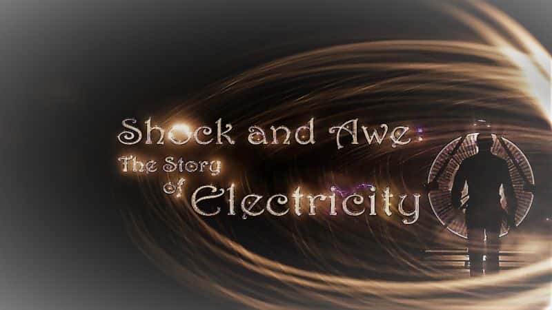 外语原版纪录片《震撼与敬畏：电的故事系列 1/Shock and Awe: Story of Electricity Series 1 》原版无字/外挂字幕 - 纪录片1080P/720P/360P高清标清网盘迅雷下载